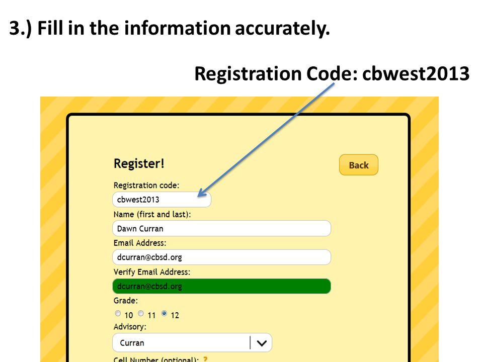 3.) Fill in the information accurately. Registration Code: cbwest2013