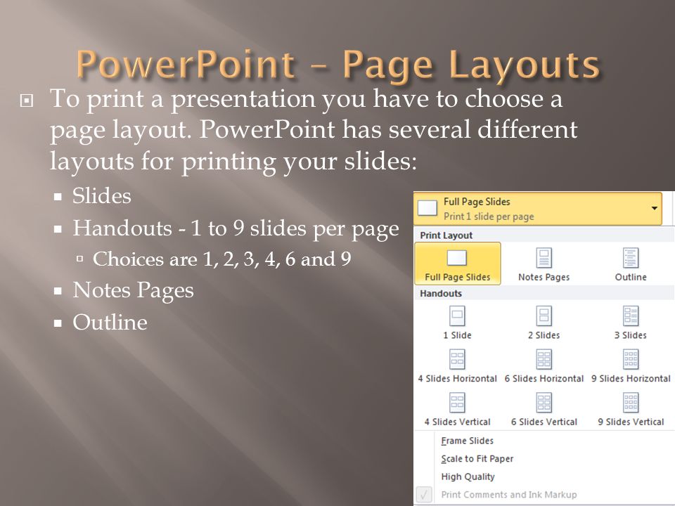  To print a presentation you have to choose a page layout.
