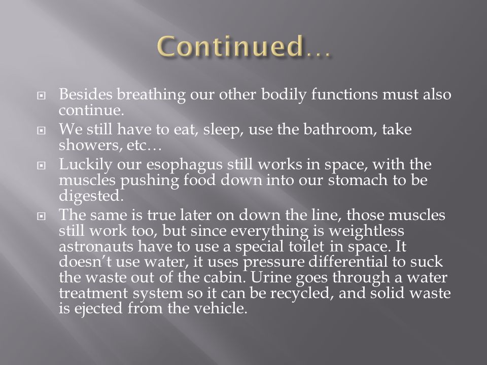  Besides breathing our other bodily functions must also continue.