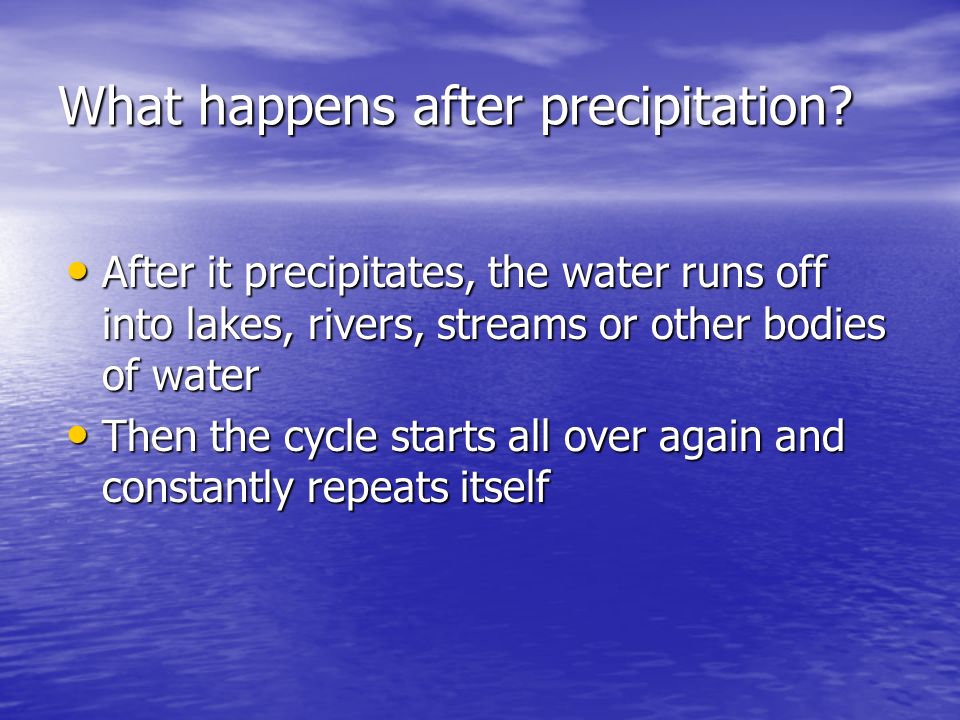 What happens after precipitation.
