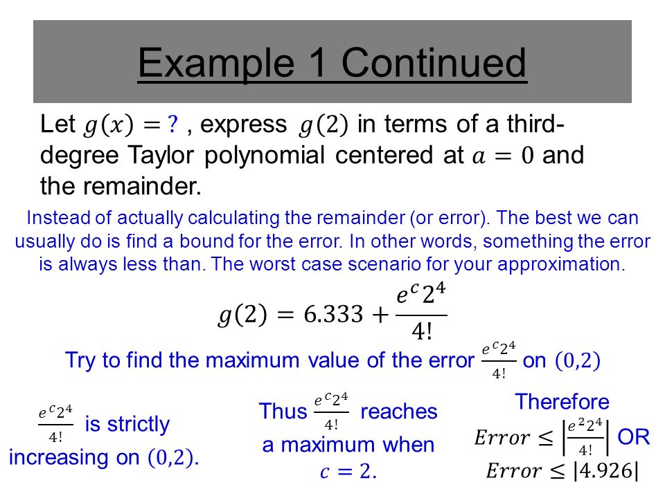 Example 1 Continued Instead of actually calculating the remainder (or error).