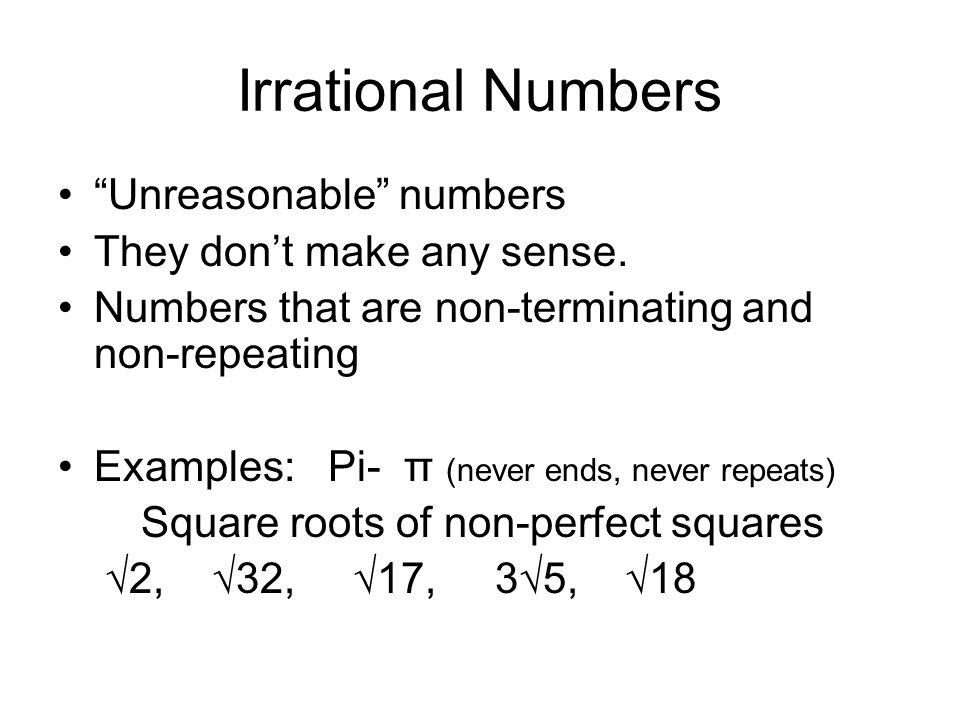 Irrational Numbers Unreasonable numbers They don’t make any sense.