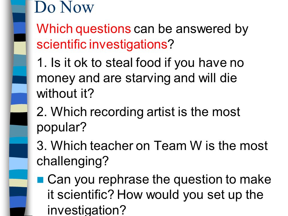 Do Now Which questions can be answered by scientific investigations.
