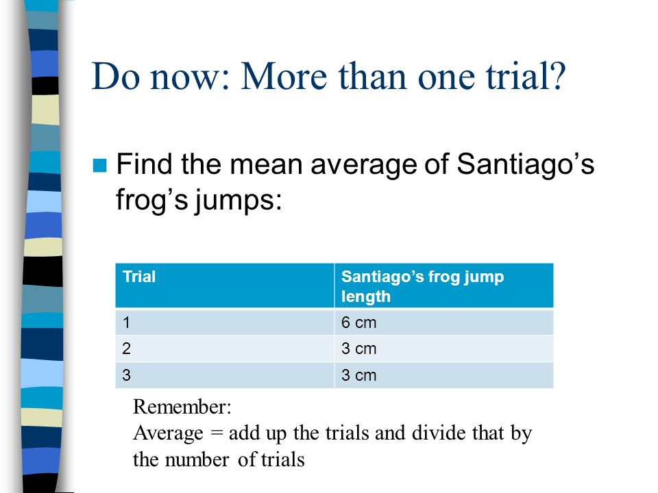 Do now: More than one trial.