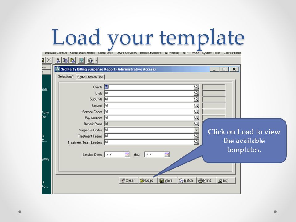Load your template Click on Load to view the available templates.