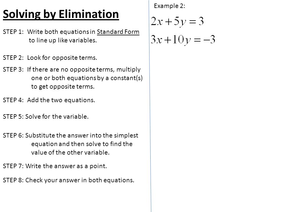 Solving by Elimination Example 2: STEP 2: Look for opposite terms.