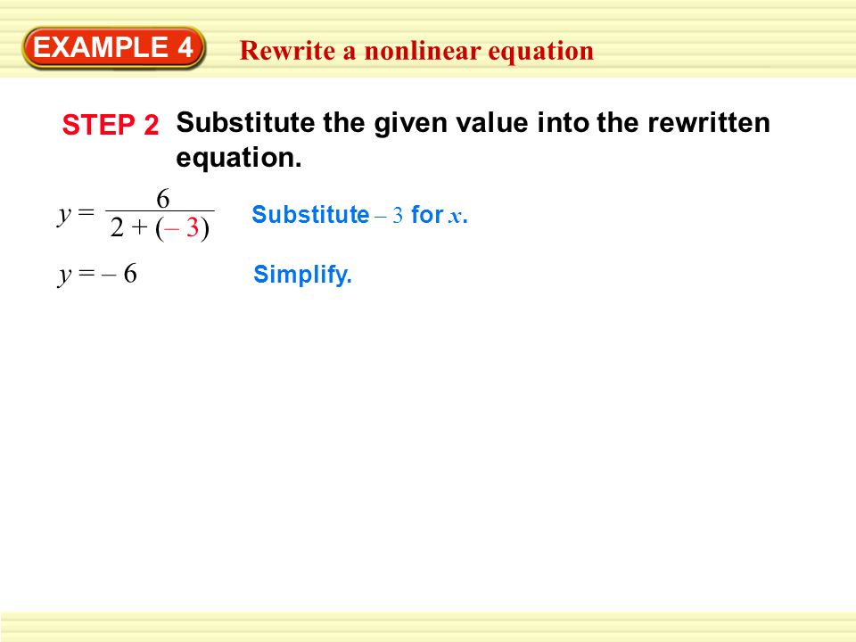 EXAMPLE 4 Rewrite a nonlinear equation Substitute the given value into the rewritten equation.