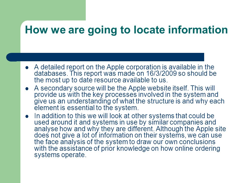 How we are going to locate information A detailed report on the Apple corporation is available in the databases.