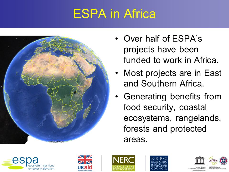 ESPA in Africa Over half of ESPA’s projects have been funded to work in Africa.