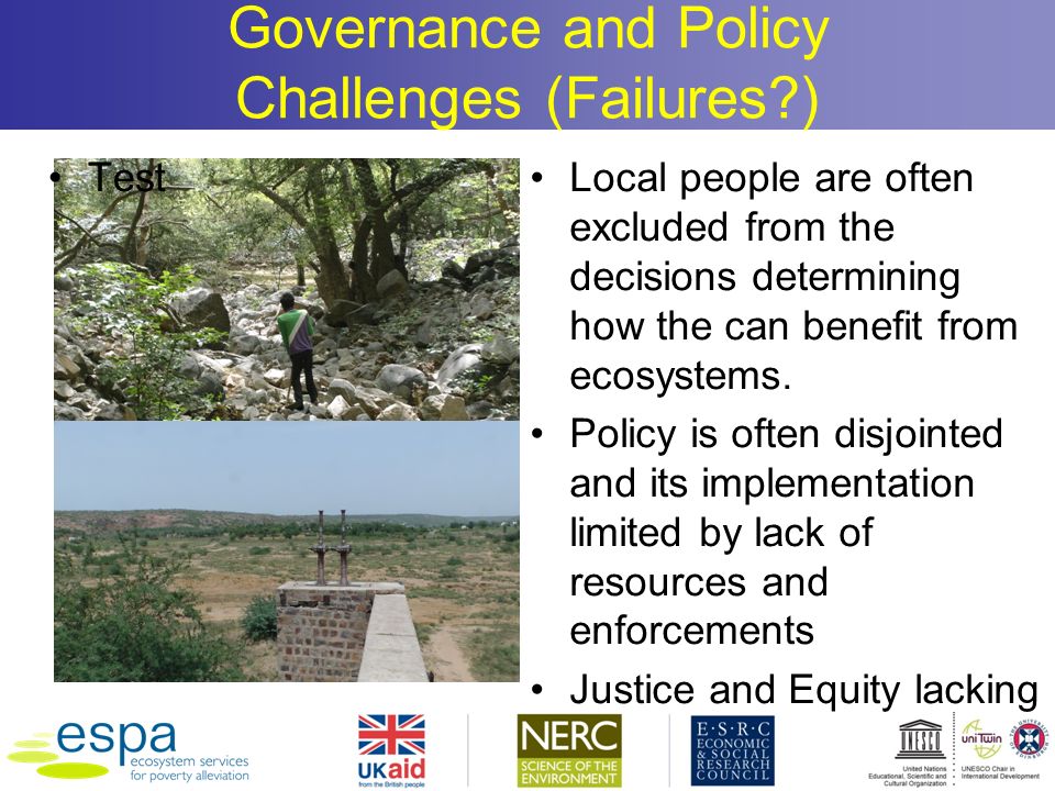 Governance and Policy Challenges (Failures ) TestLocal people are often excluded from the decisions determining how the can benefit from ecosystems.