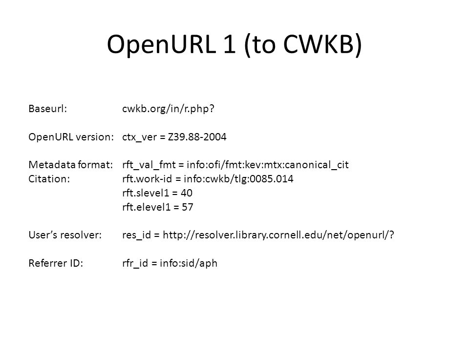 OpenURL 1 (to CWKB) Baseurl:cwkb.org/in/r.php.