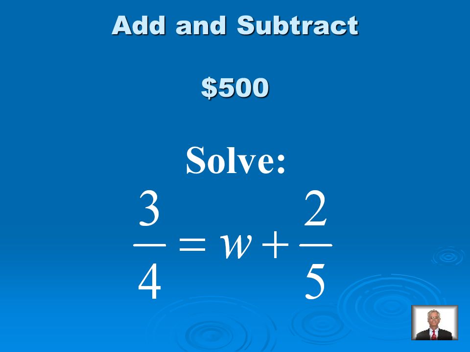 $400 Answer from Add and Subtract f = 73