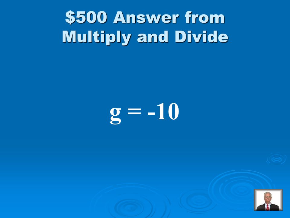 Multiply and Divide $500 Solve: