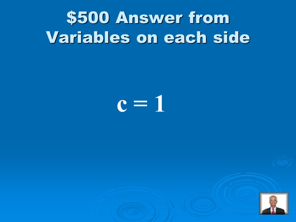 Variables on each side $500 Solve: