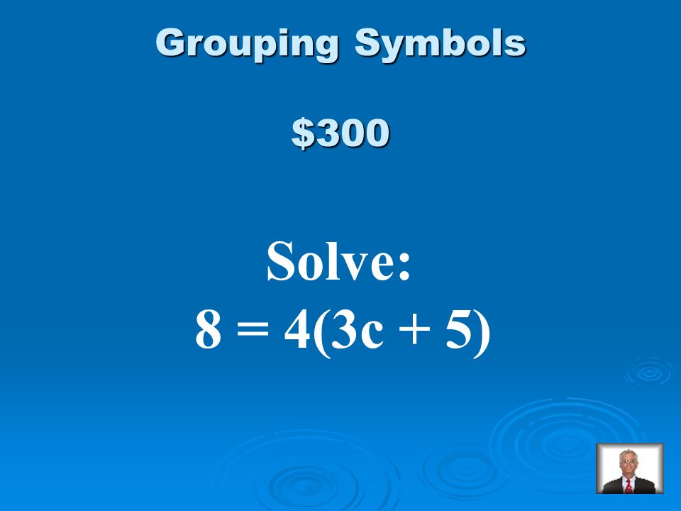 $200 Answer from Grouping Symbols d = 2.6