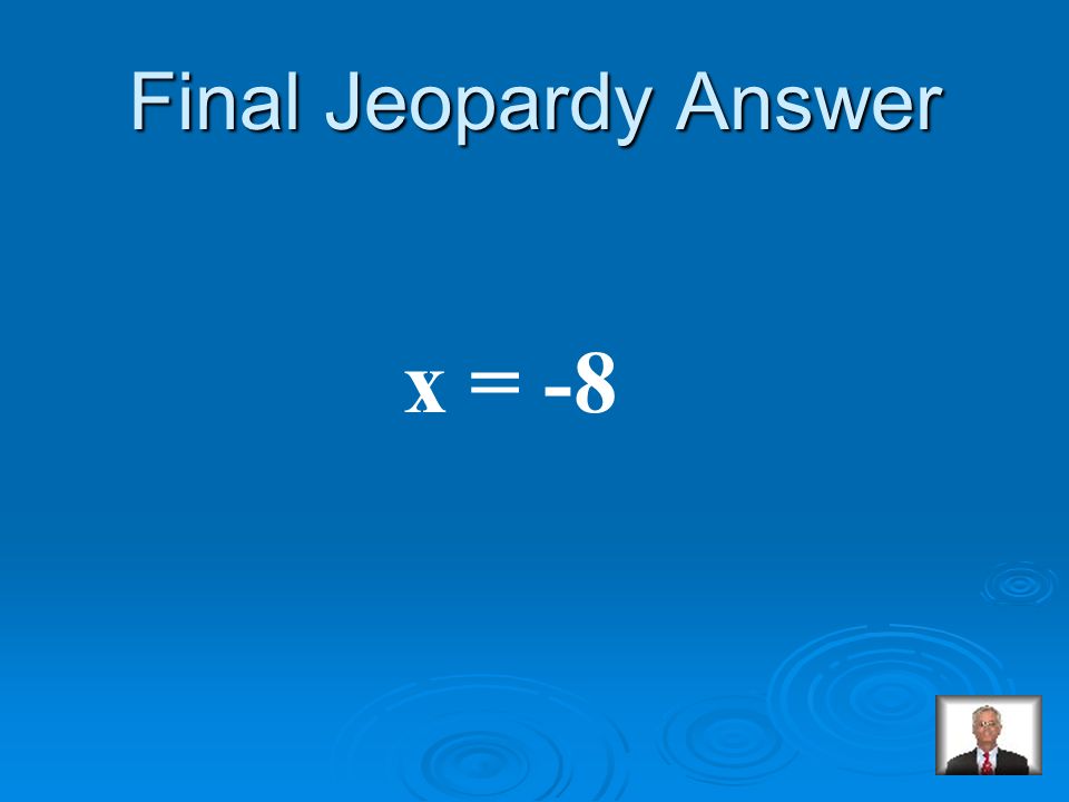 Final Jeopardy Solve: 3(x – 8) – 5 = 9(x + 2) + 1
