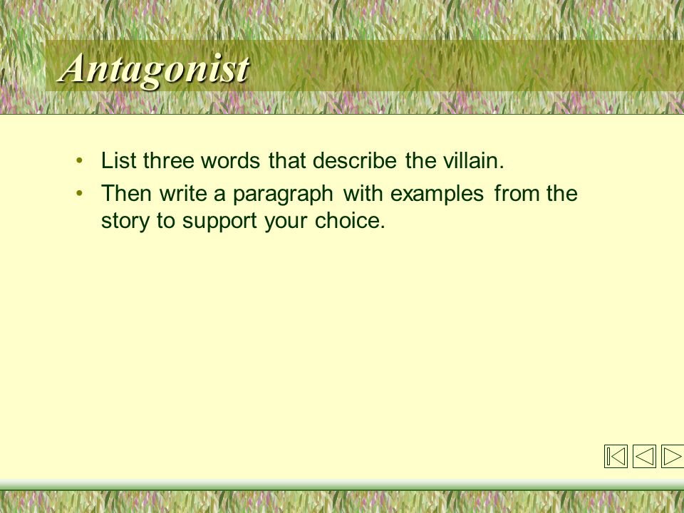 Antagonist List three words that describe the villain.