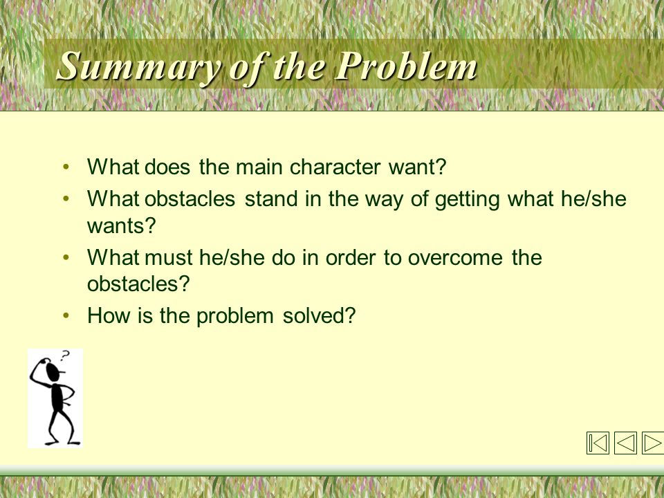 Summary of the Problem What does the main character want.