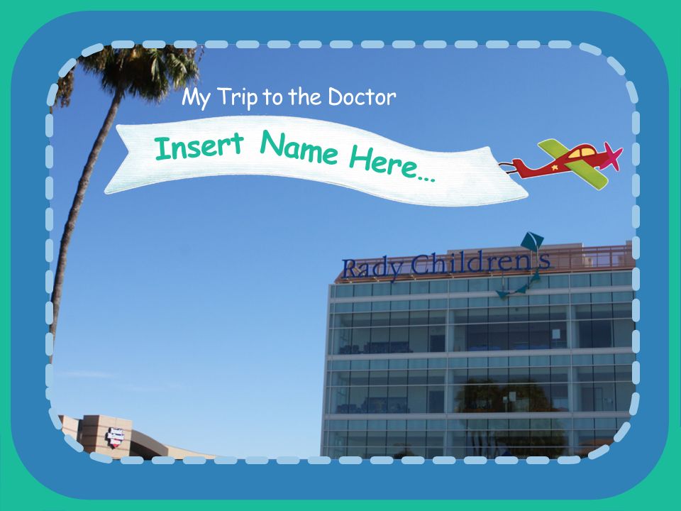 My Trip to the Doctor Insert Name Here…