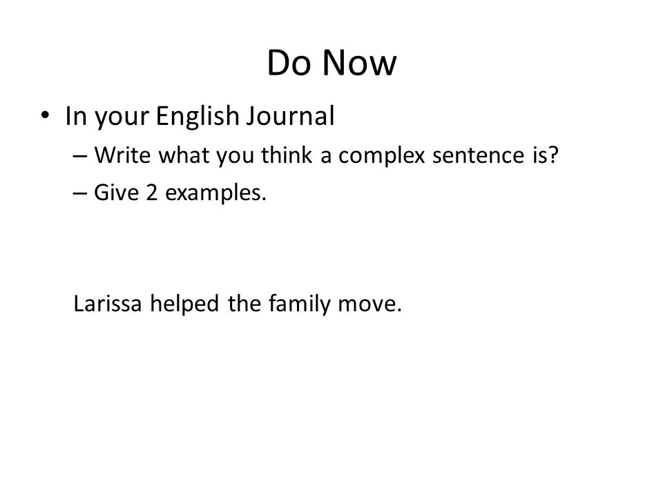 Do Now In your English Journal – Write what you think a complex sentence is.