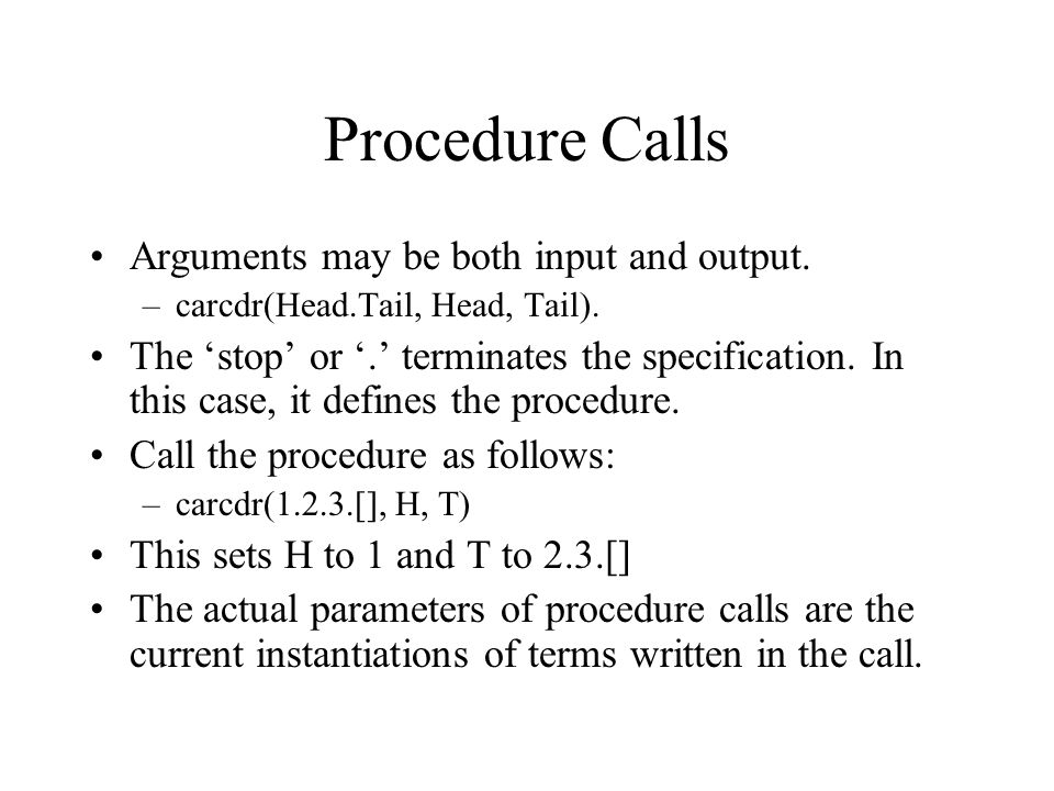 Procedure Calls Arguments may be both input and output.