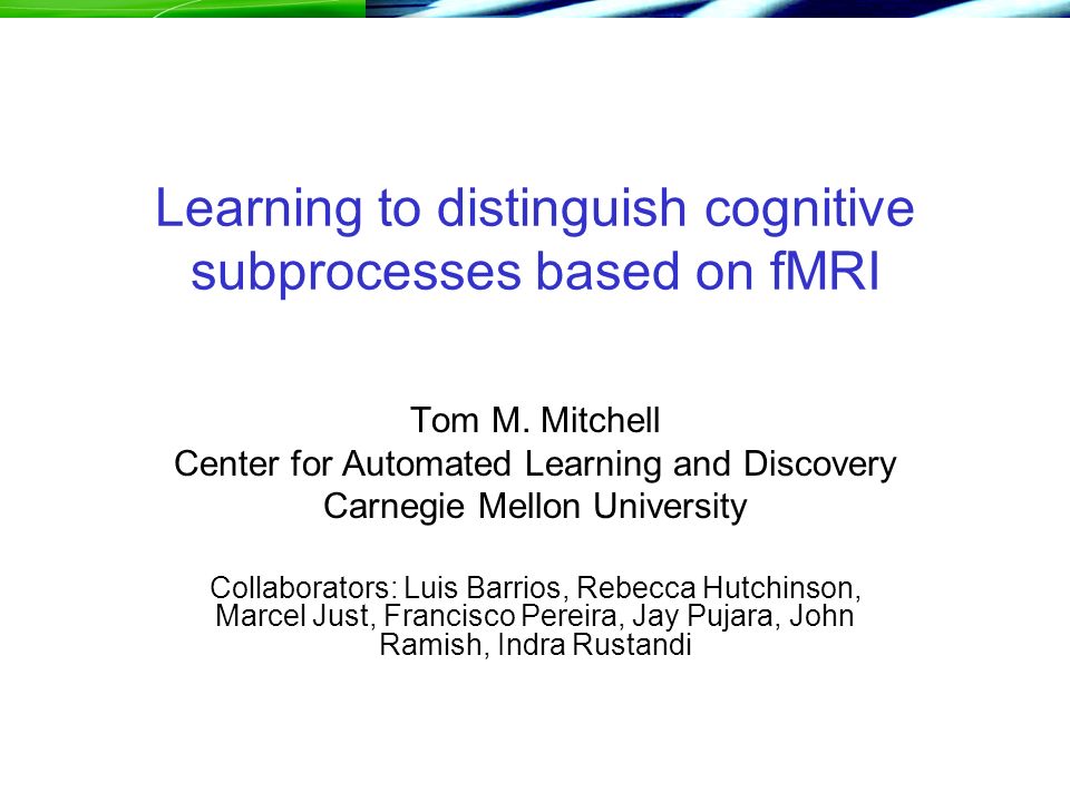 Learning to distinguish cognitive subprocesses based on fMRI Tom M.