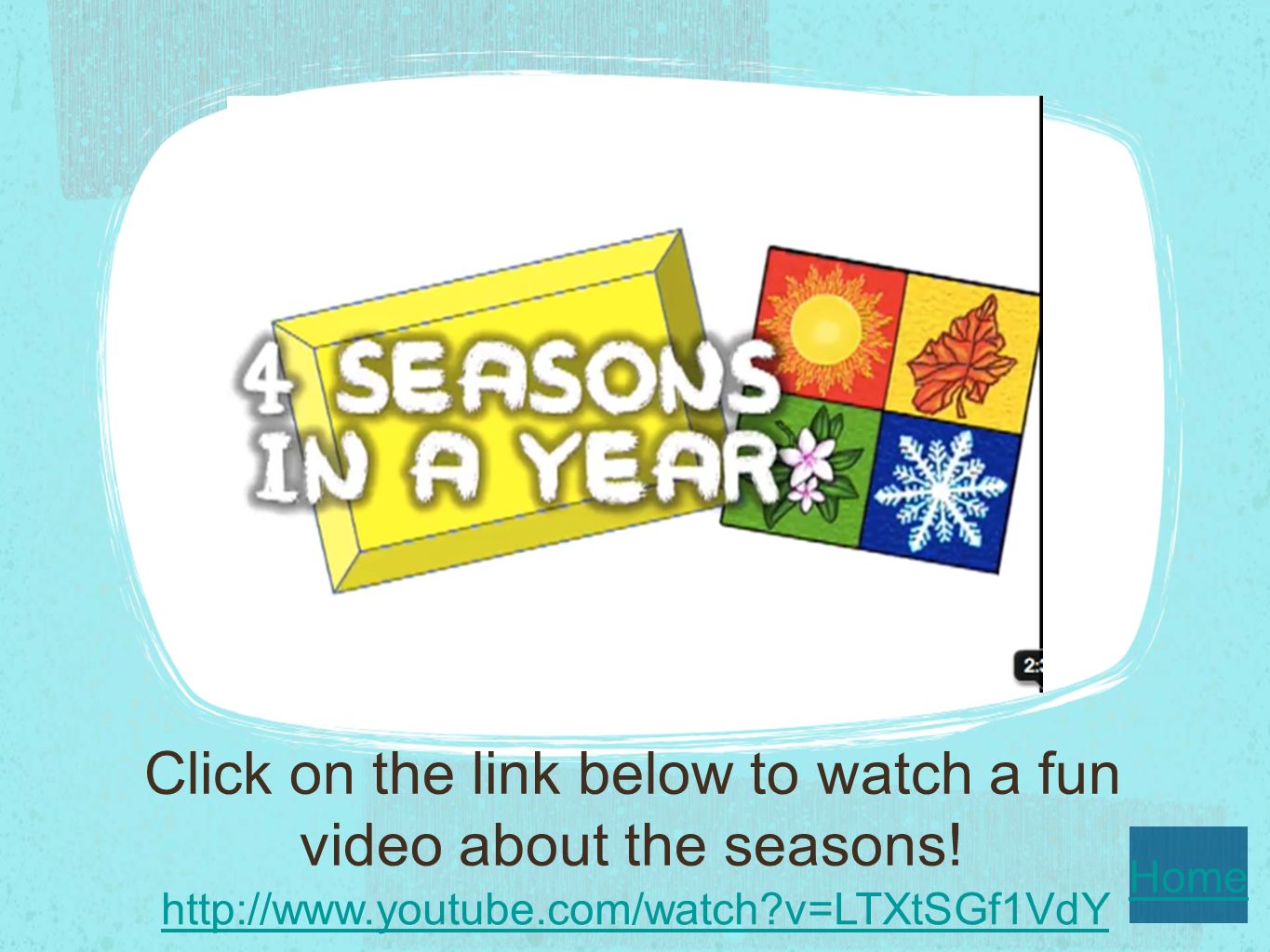 v=LTXtSGf1VdY Click on the link below to watch a fun video about the seasons.
