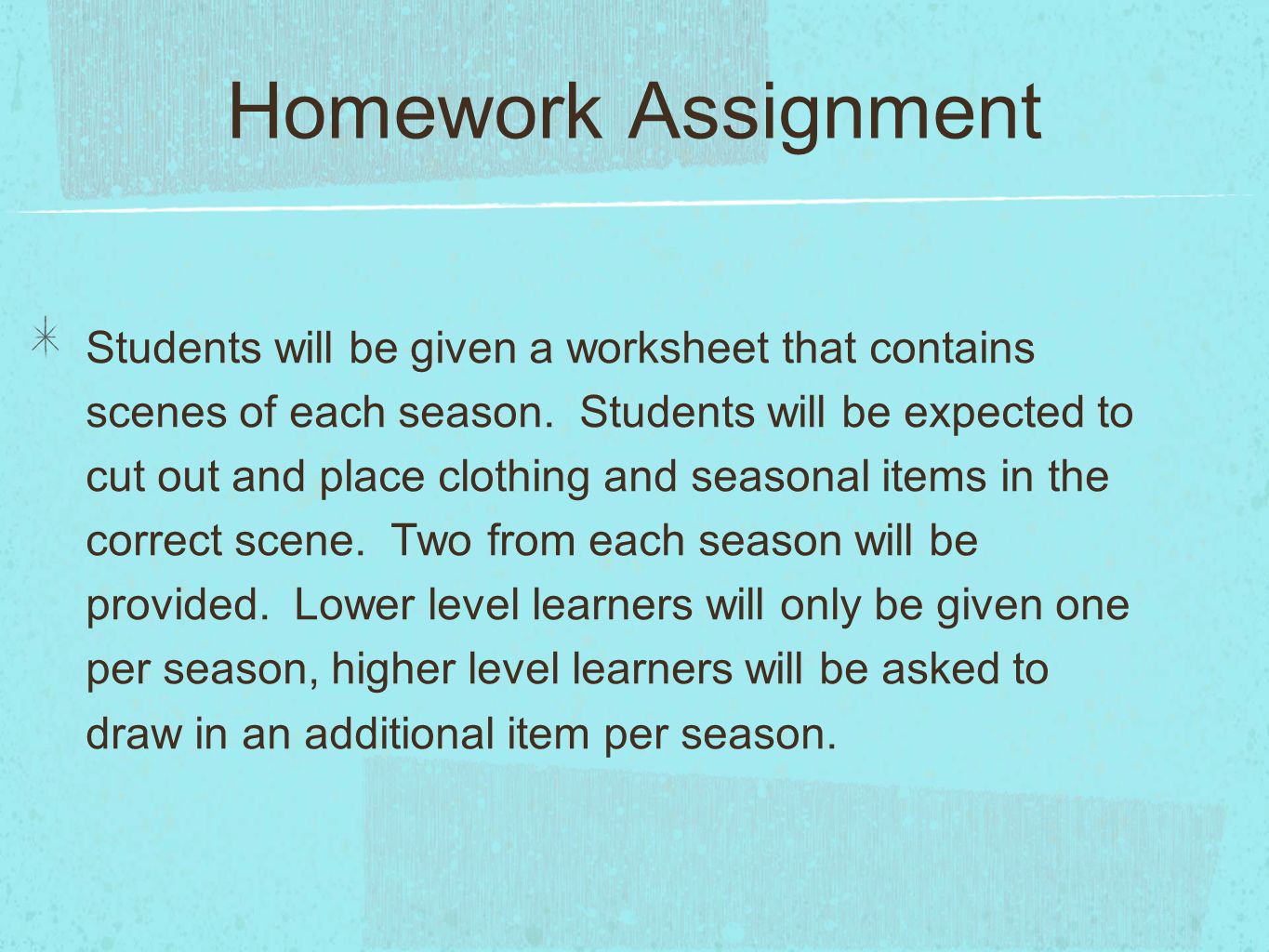 Homework Assignment Students will be given a worksheet that contains scenes of each season.