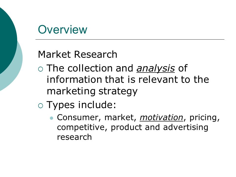 Market Research. Overview Market Research The collection and analysis ...