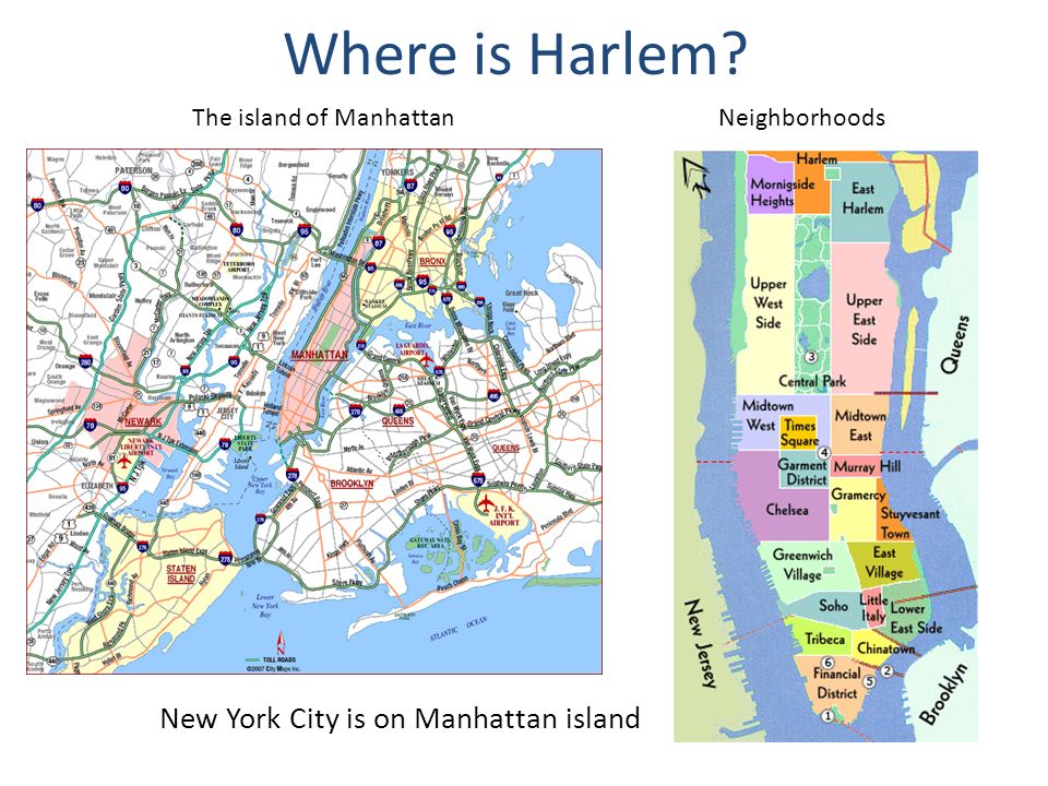 Where is Harlem The island of Manhattan New York City is on Manhattan island Neighborhoods