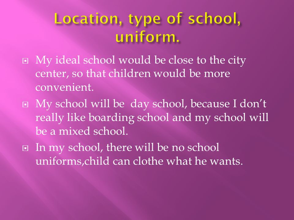 Diāna Alksne 8.b.  My ideal school would be close to the city center, so  that children would be more convenient.  My school will be day school,  because. - ppt download