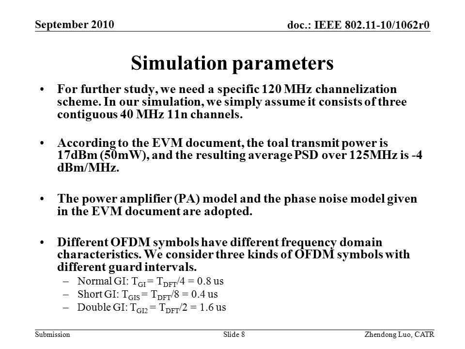 doc.: IEEE /1062r0 Submission Zhendong Luo, CATR September 2010 Simulation parameters For further study, we need a specific 120 MHz channelization scheme.