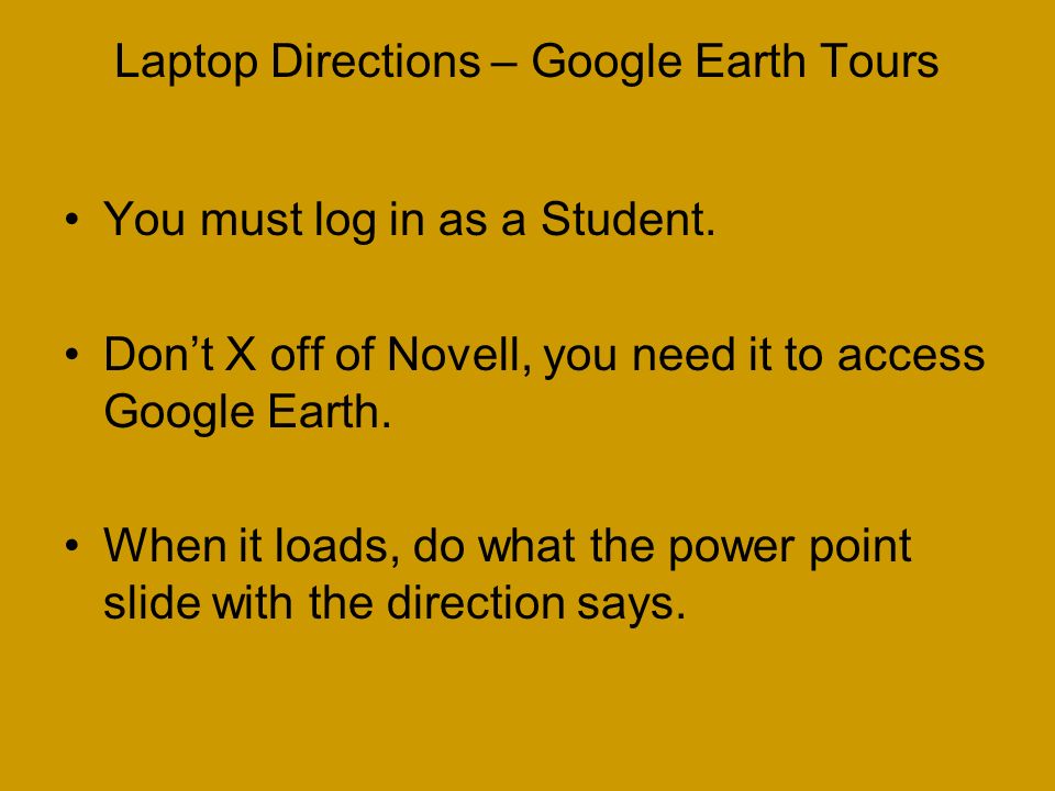 Laptop Directions – Google Earth Tours You must log in as a Student.