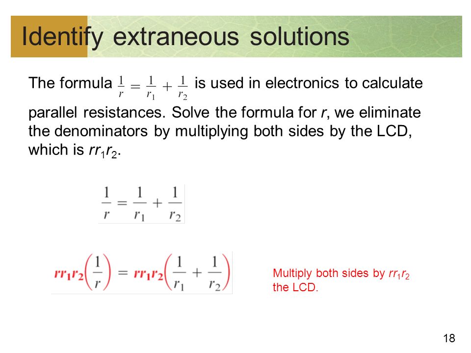 18 Identify extraneous solutions The formula is used in electronics to calculate parallel resistances.