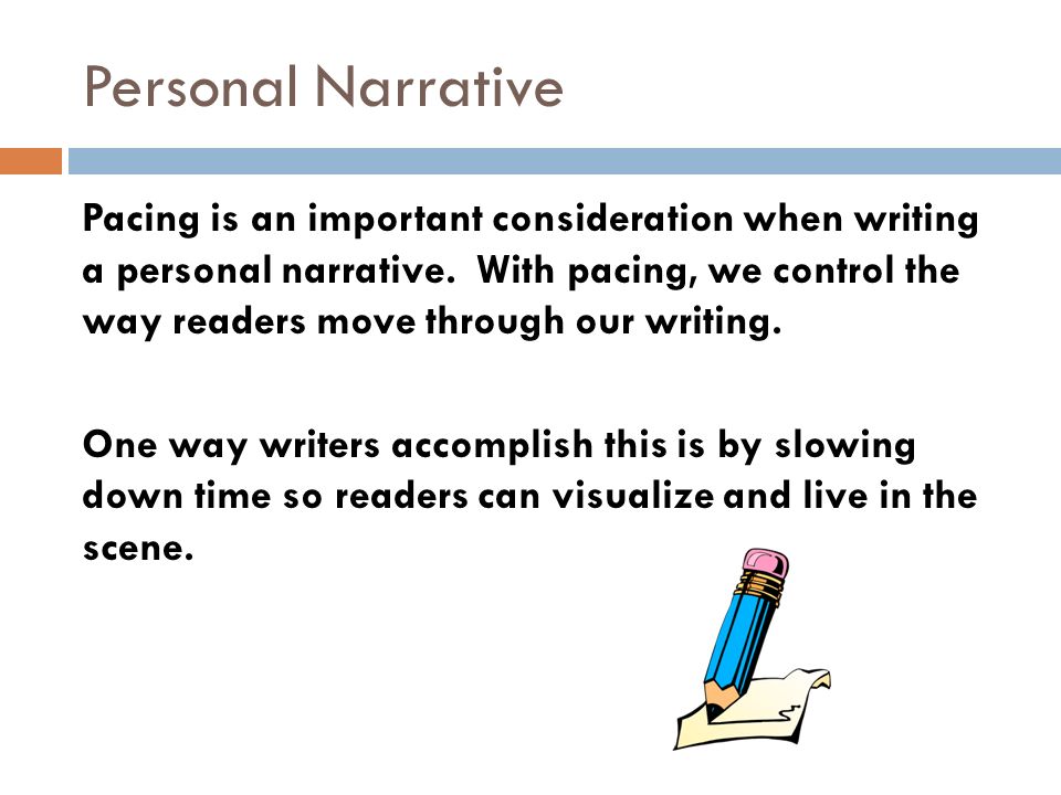 Personal Narrative Pacing is an important consideration when writing a personal narrative.