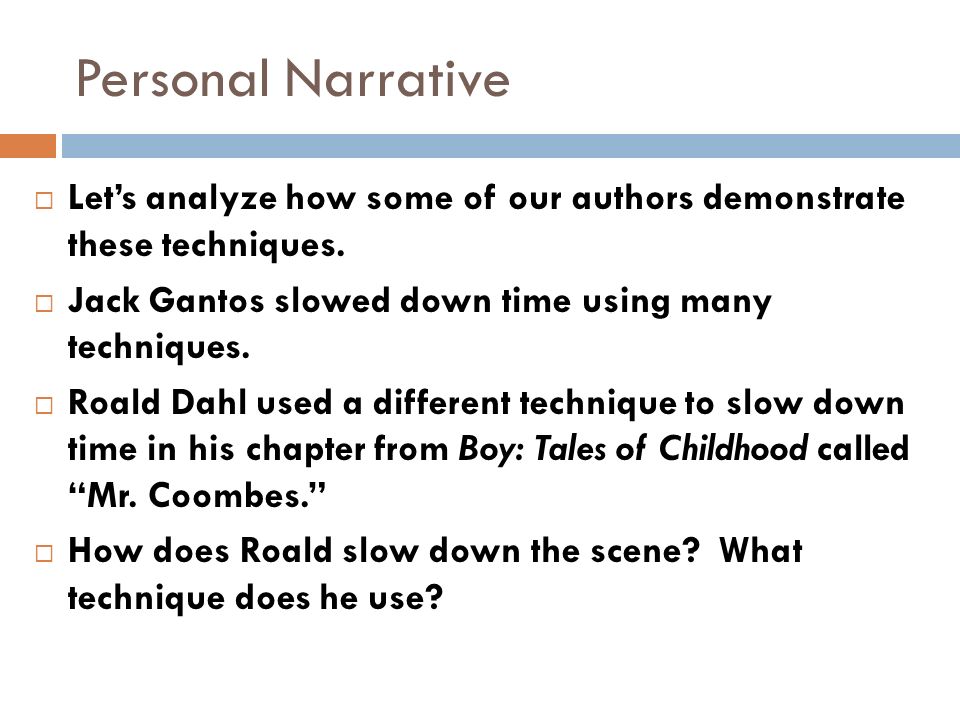 Personal Narrative  Let’s analyze how some of our authors demonstrate these techniques.
