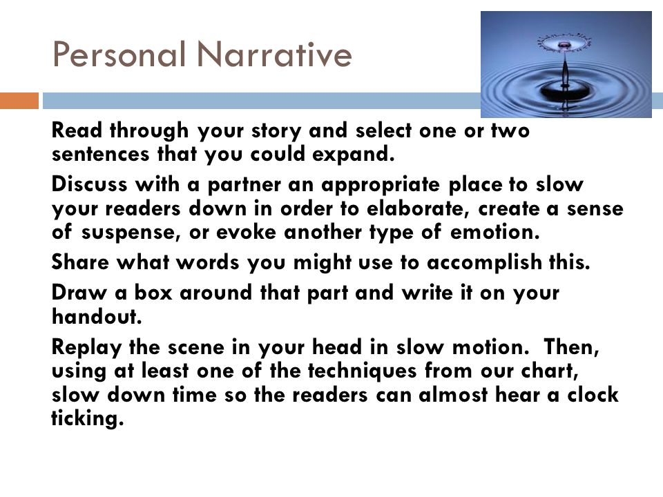 Personal Narrative Read through your story and select one or two sentences that you could expand.