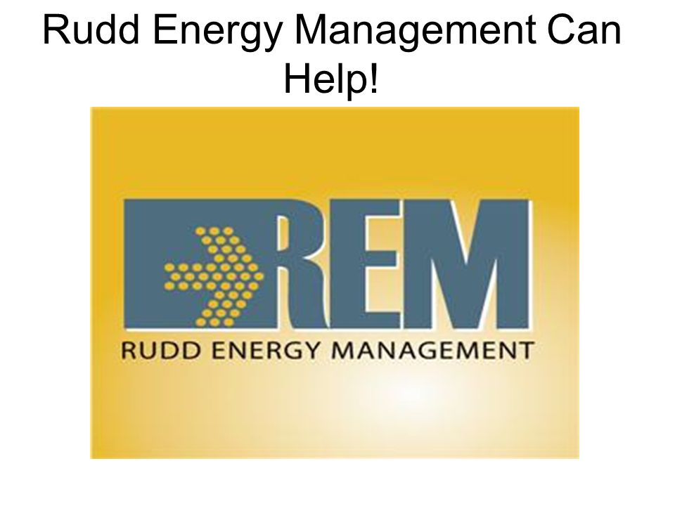 Rudd Energy Management Can Help!