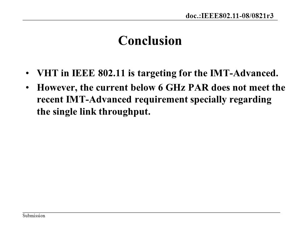 doc.:IEEE /0821r3 Submission Conclusion VHT in IEEE is targeting for the IMT-Advanced.