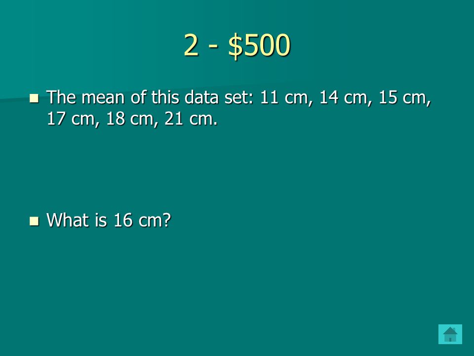 2 - $400 The number which is found by adding the values in a data set and then dividing the answer by the number of values.
