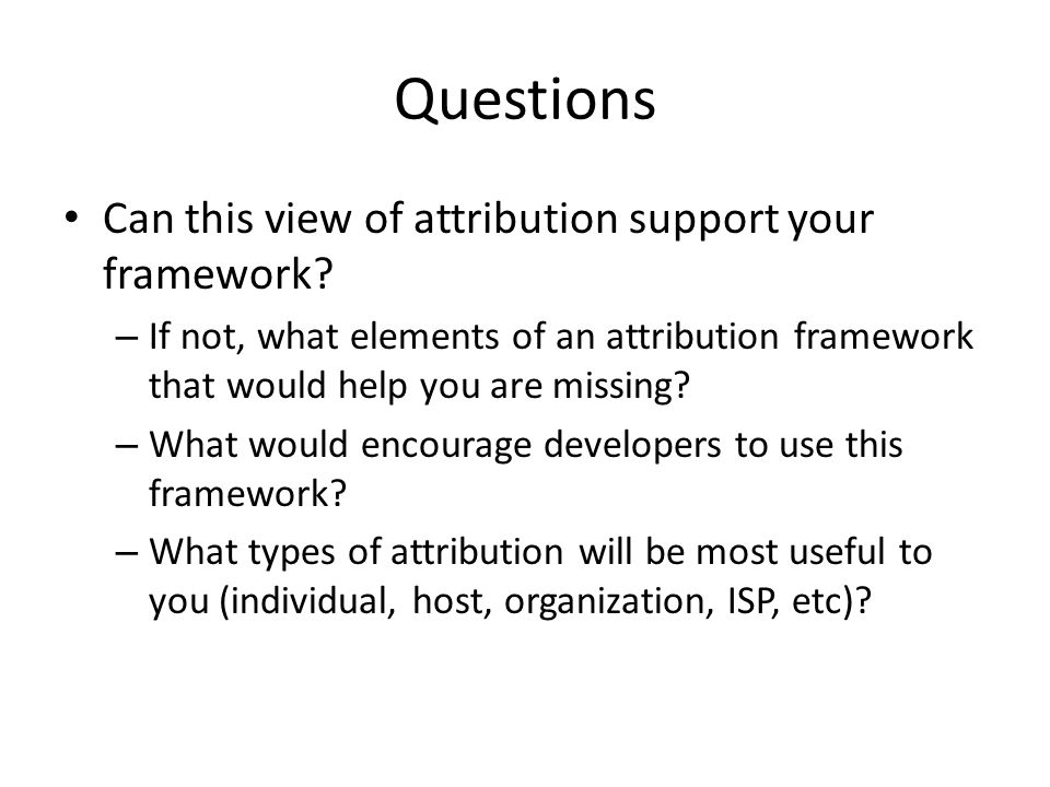 Questions Can this view of attribution support your framework.