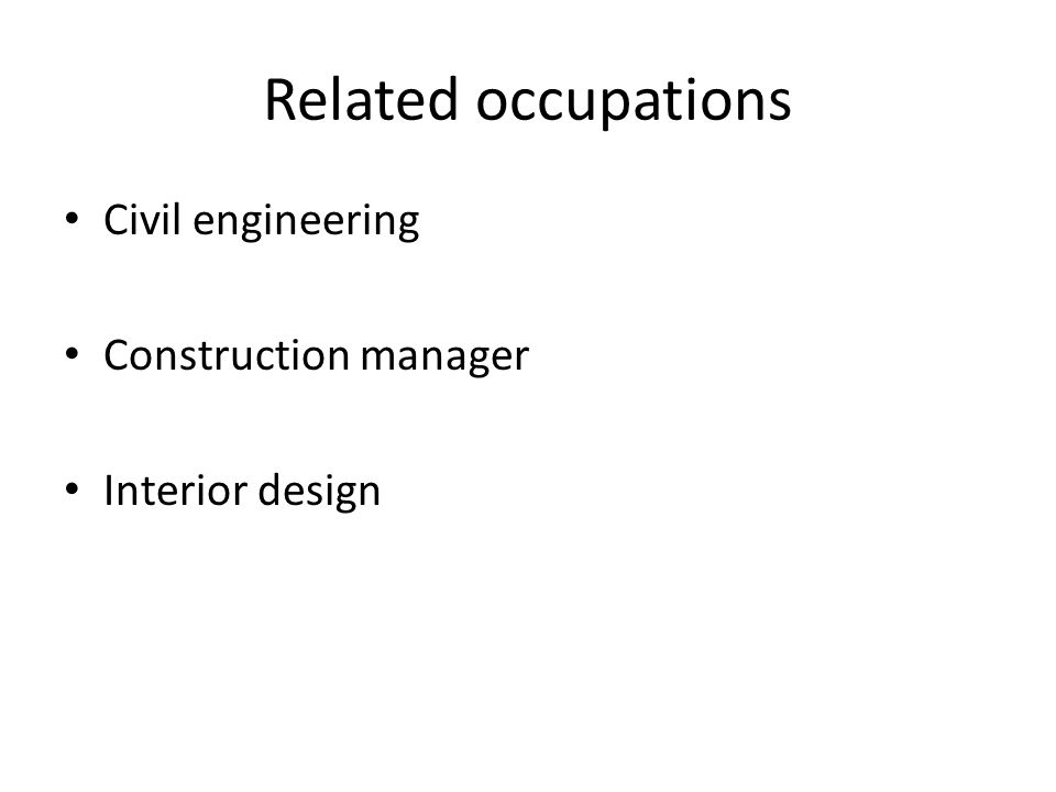 Related occupations Civil engineering Construction manager Interior design
