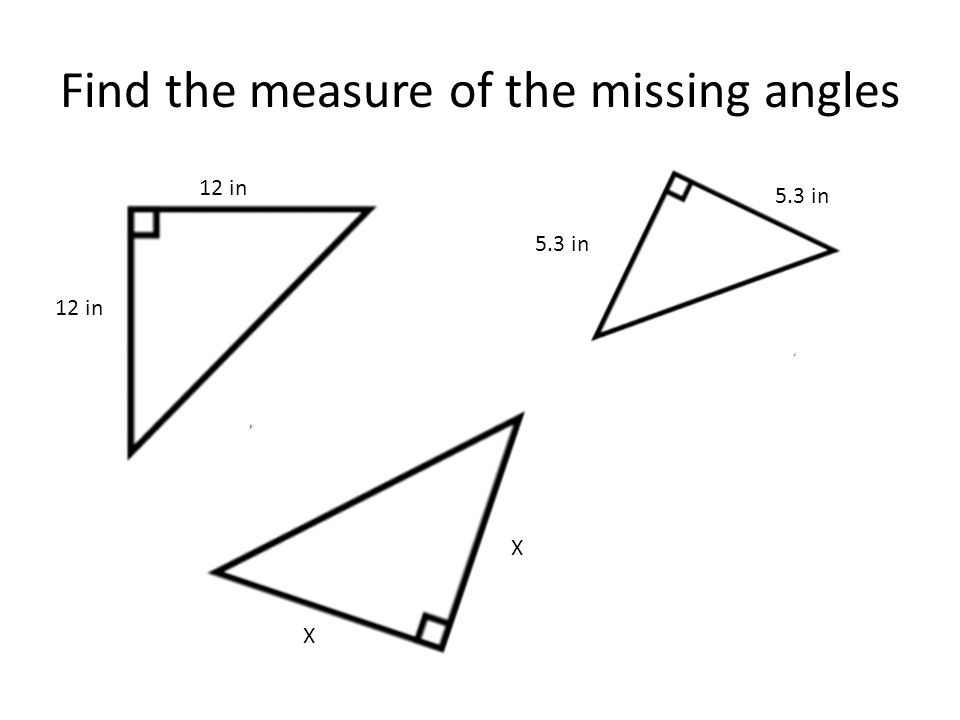 Find the measure of the missing angles 12 in 5.3 in X X