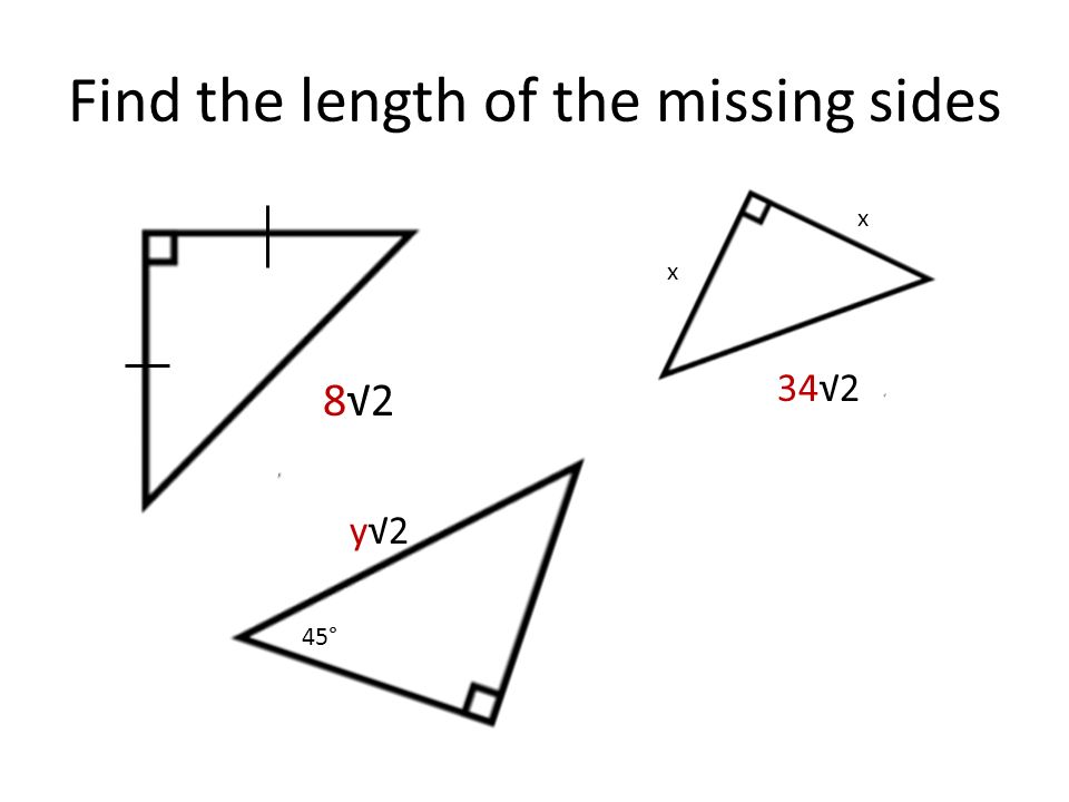 Find the length of the missing sides x x 8√2 34√2 y√2 45°