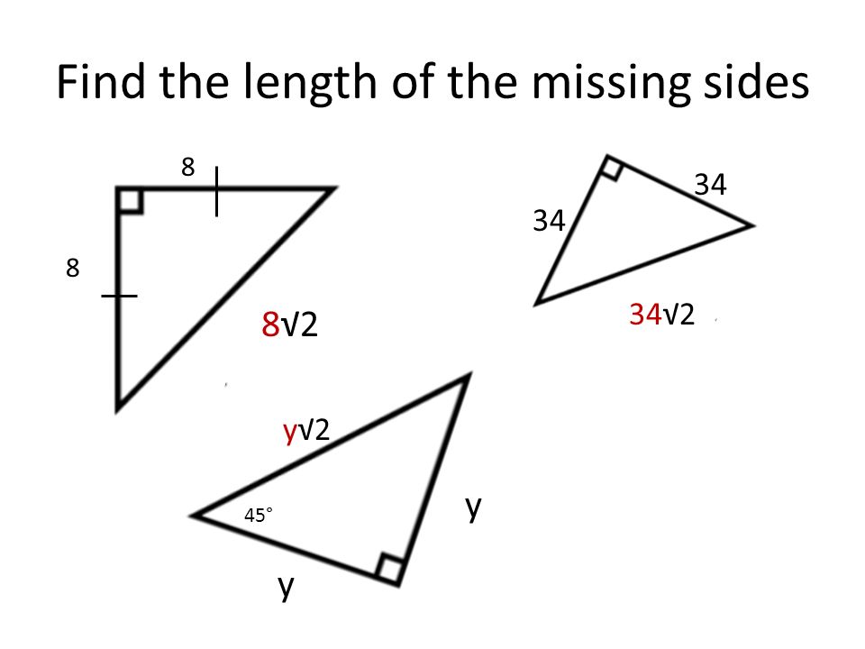 Find the length of the missing sides 8 34 y y 8√2 34√2 y√2 45° 8