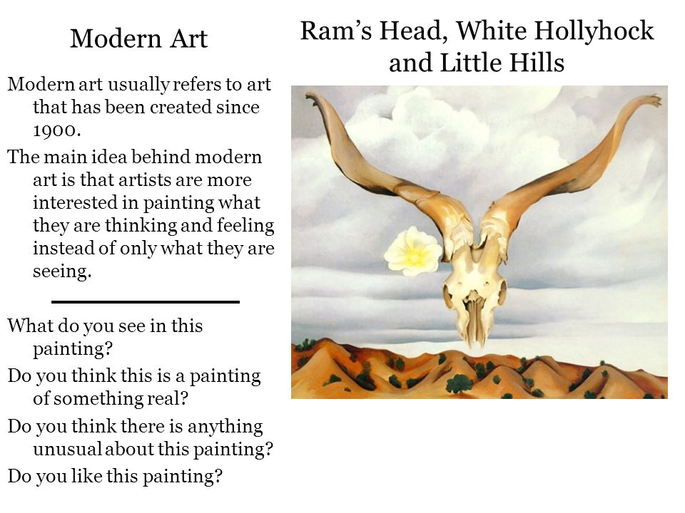 Georgia O'Keefe Modern. Ram's Head, White Hollyhock and Little Hills Modern  art usually refers to art that has been created since The main idea. - ppt  download
