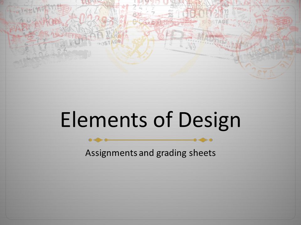 Elements of Design Assignments and grading sheets