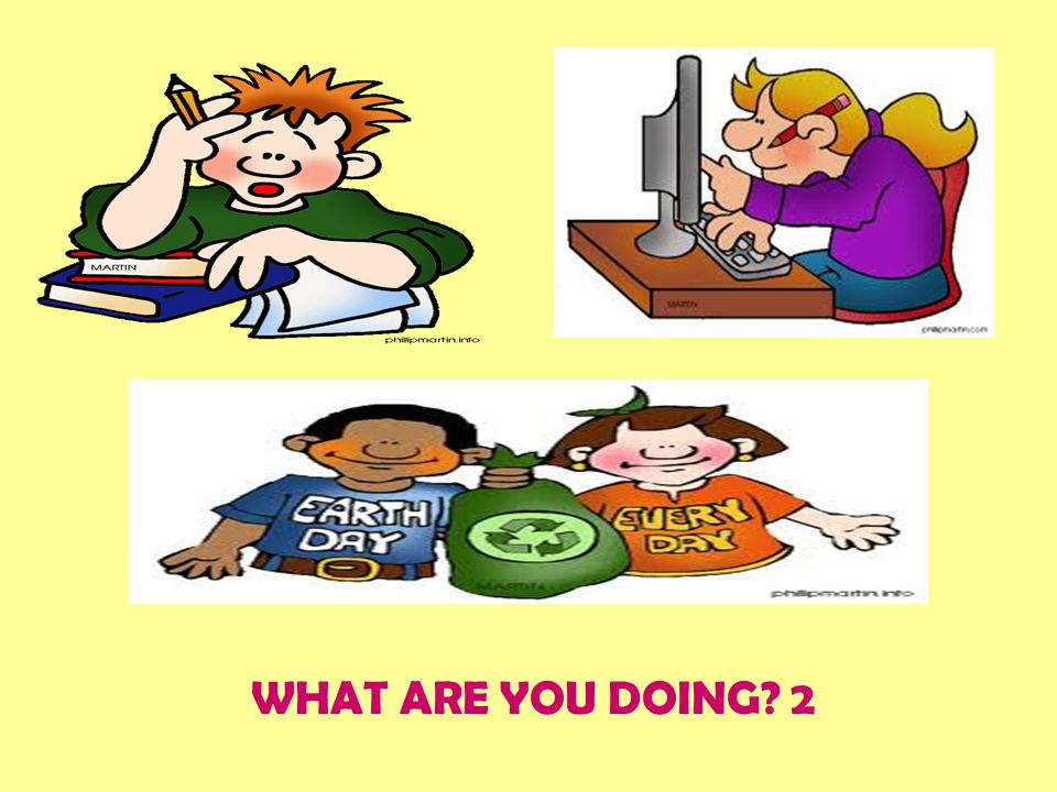 WHAT ARE YOU DOING? 2. THE PRESENT CONTINUOUS TENSE 2 ...