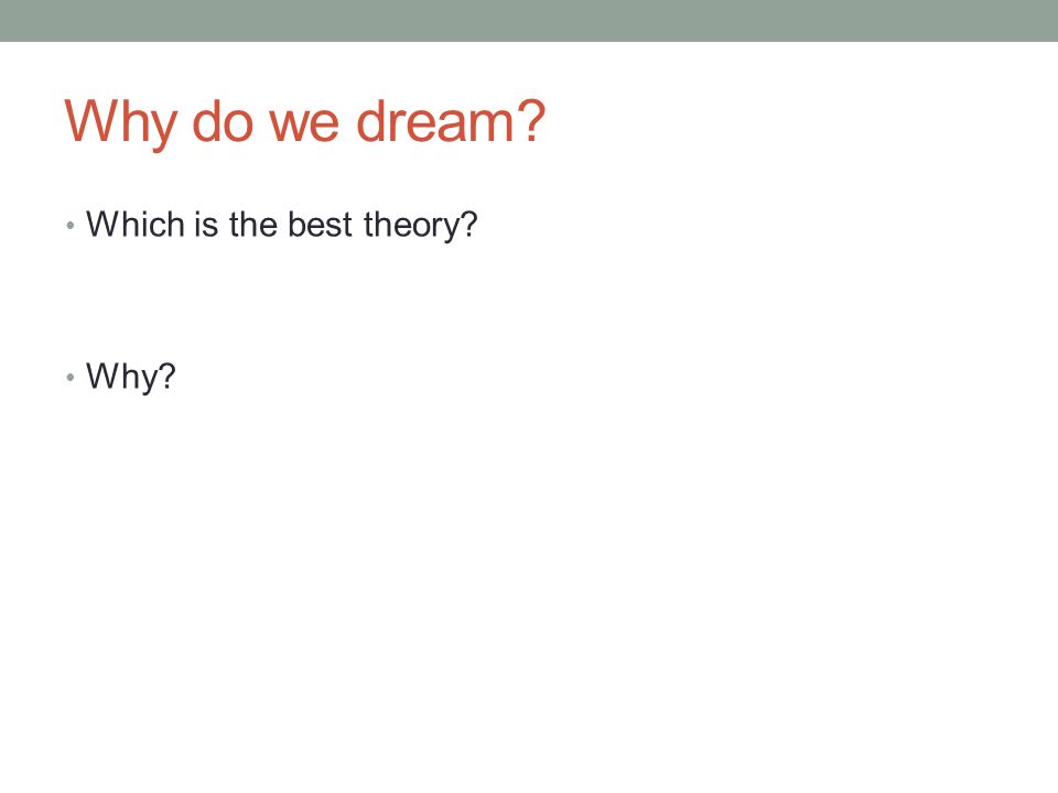 Why do we dream Which is the best theory Why