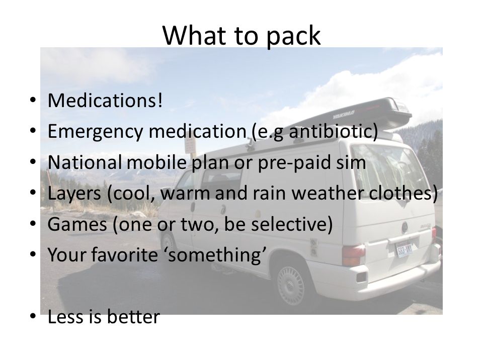 What to pack Medications.